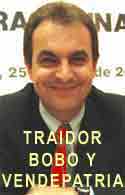 Zapatero: ¡cobarde y vendepatrias!