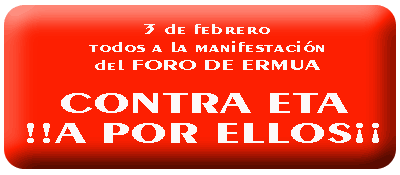 SABADO DIA 3 DE FEBRERO: TODOS A LA MANIFESTACION DEL FORO DE ERMUA EN MADRID