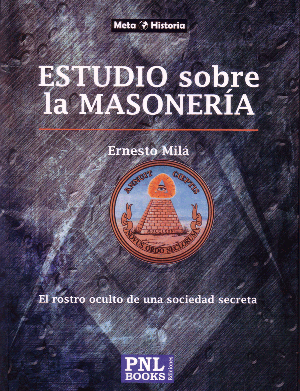 UN ESTUDIO SOBRE LA MASONERIA, el último libro de Ernesto Milá, publicado por PNL-books a vuestra disposición